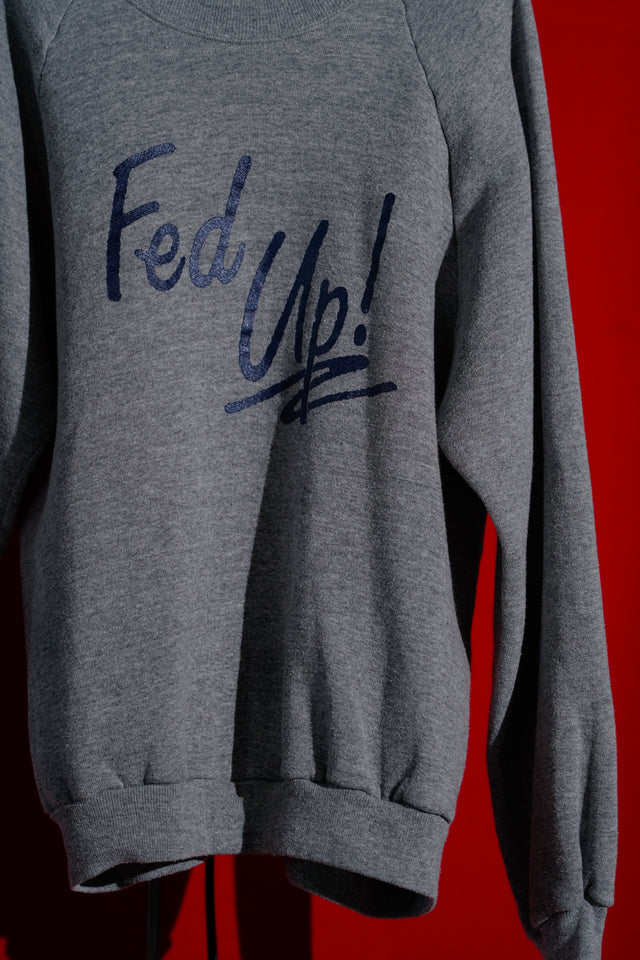 Fed Up! - Sweat Shirt